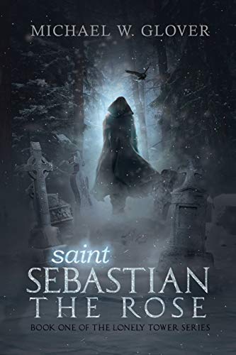 9780998158808: saint Sebastian The Rose: The Lonely Tower Series