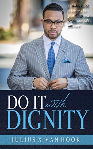 Beispielbild fr Do It with Dignity: A 30-Day Guide To Help You Let Go Of Things And People That Hold You Back! zum Verkauf von ThriftBooks-Atlanta