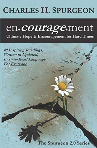 Stock image for encouragement: Ultimate Hope & Encouragement for Hard Times (The Spurgeon 2.0 Series) for sale by GF Books, Inc.