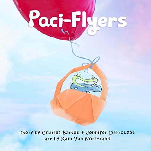 Beispielbild fr Paci-Flyers : Farewell to Pacifiers zum Verkauf von Better World Books
