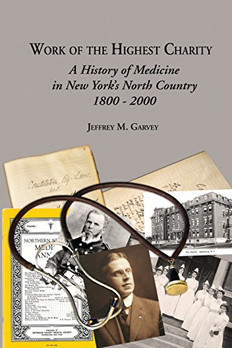 Beispielbild fr Work of the Highest Charity: A History of Medicine in New York's North Country 1800-2000 (Lexingford Health Series) (Volume 1) zum Verkauf von Concordia Books