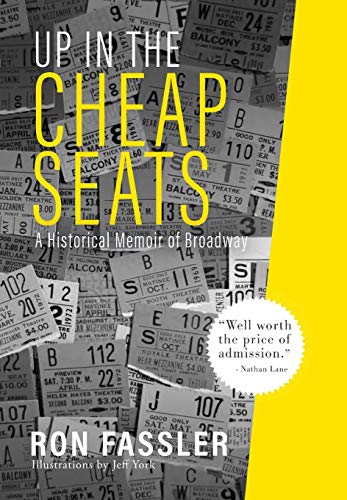 Imagen de archivo de Up in the Cheap Seats: A Historical Memoir of Broadway a la venta por Goodwill Southern California