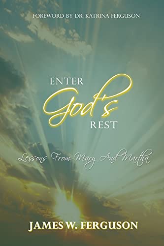 Beispielbild fr Enter God's Rest: Lessons Learned from Mary and Martha zum Verkauf von ThriftBooks-Dallas