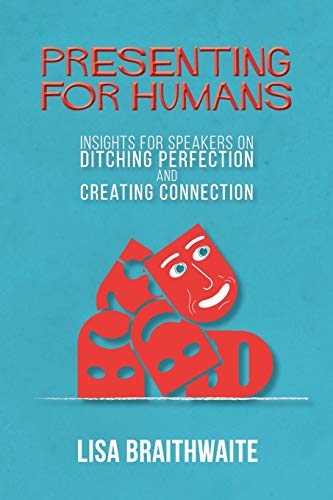 Stock image for Presenting for Humans: Insights for Speakers on Ditching Perfection and Creating Connection for sale by SecondSale