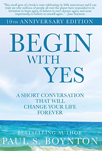 Beispielbild fr Begin with Yes: 10th Anniversary Edition zum Verkauf von ThriftBooks-Dallas