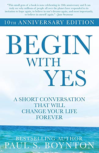 Beispielbild fr Begin with Yes: 10th Anniversary Edition zum Verkauf von ThriftBooks-Atlanta