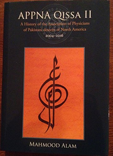 9780998177304: Appna Qissa II A History Of The Association Of Physicians Of Pakistani Descent Of North America 2004-2016