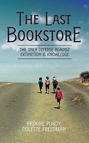 Imagen de archivo de The Last Bookstore: The only defense against extinction is knowledge a la venta por Books From California