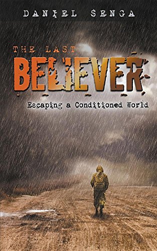 Imagen de archivo de The Last Believer: Escaping a Conditioned World a la venta por Red's Corner LLC