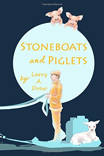 Beispielbild fr Stoneboats and Piglets: Remembering My Early Years 1922 - 1941 zum Verkauf von Lucky's Textbooks