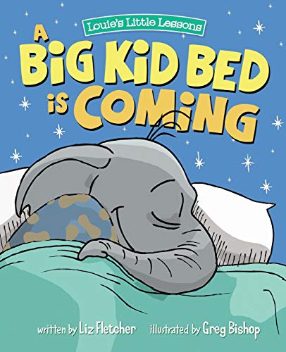 Stock image for A Big Kid Bed is Coming: How to Transition and Keep Your Toddler in Their Bed for sale by ThriftBooks-Dallas