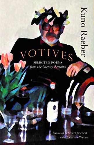 Stock image for Votives: Selected Poems of Kuno Raeber: From the Literary Remains for sale by Magus Books Seattle