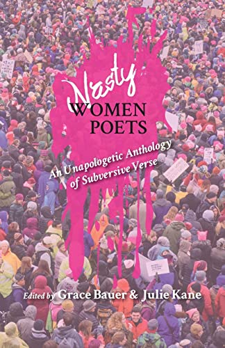 Beispielbild fr Nasty Women Poets: An Unapologetic Anthology of Subversive Verse zum Verkauf von The Maryland Book Bank