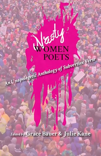 Stock image for Nasty Women Poets: An Unapologetic Anthology of Subversive Verse for sale by The Maryland Book Bank