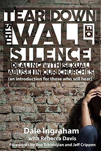 Beispielbild fr Tear Down This Wall of Silence: Dealing with Sexual Abuse in Our Churches (an introduction for those who will hear) zum Verkauf von GF Books, Inc.