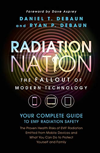 Beispielbild fr Radiation Nation: Fallout of Modern Technology - Your Complete Guide to EMF Protection & Safety: The Proven Health Risks of Electromagnetic Radiation (EMF) & What to Do Protect Yourself & Family zum Verkauf von Reliant Bookstore