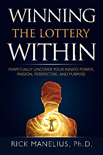 Stock image for Winning the Lottery Within: Perpetually Uncover Your Innate Power, Passion, Perspective, and Purpose for sale by Revaluation Books