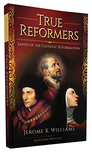 Stock image for True Reformers: Saints of the Catholic Reformation for sale by Goodwill of Colorado