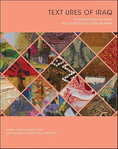 9780998207544: Text/ures of Iraq: Contemporary Art from the Collection of Oded Halahmy (Samuel Dorsky Museum of Art)