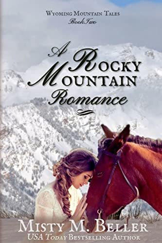 Stock image for A Rocky Mountain Romance (Wyoming Mountain Tales) (Volume 2) for sale by BooksRun