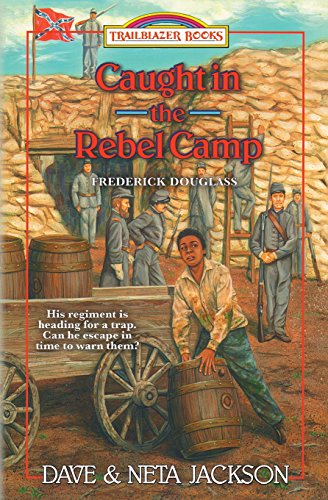 Stock image for Caught in the Rebel Camp: Introducing Frederick Douglass (Trailblazer Books) for sale by GF Books, Inc.