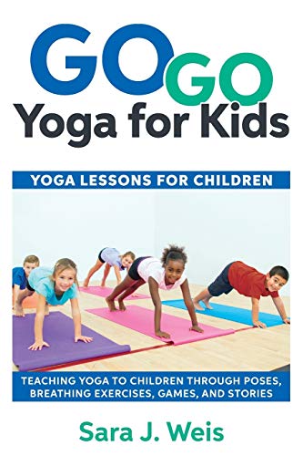 Stock image for Go Go Yoga for Kids: Yoga Lessons for Children: Teaching Yoga to Children Through Poses, Breathing Exercises, Games, and Stories for sale by Goodwill Books