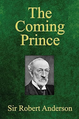 Beispielbild fr The Coming Prince: The Marvelous Prophecy of Daniel's Seventy Weeks Concerning the Antichrist zum Verkauf von GF Books, Inc.