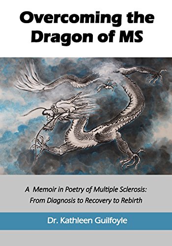 Stock image for Overcoming the Dragon of MS: A Memoir in Poetry of Multiple Sclerosis: From Diagnosis to Recovery to Rebirth for sale by Lucky's Textbooks