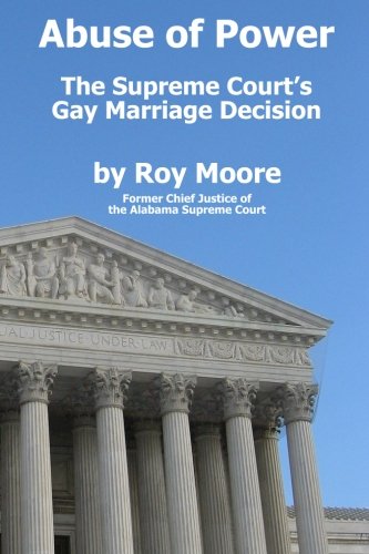 Imagen de archivo de Abuse of Power: The Supreme Court's Gay Marriage Decision a la venta por ThriftBooks-Atlanta
