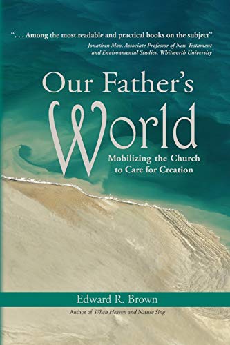 Beispielbild fr Our Father's World : Mobilizing the Church to Care for Creation zum Verkauf von Better World Books