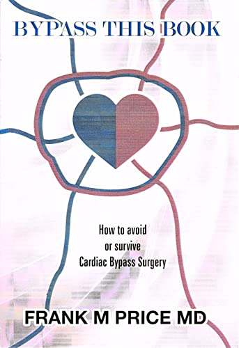 Stock image for Bypass This Book: How to Avoid or Survive Cardiac Bypass Surgery for sale by Irish Booksellers