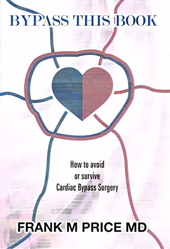 9780998226606: Bypass This Book: How to Avoid or Survive Cardiac Bypass Surgery
