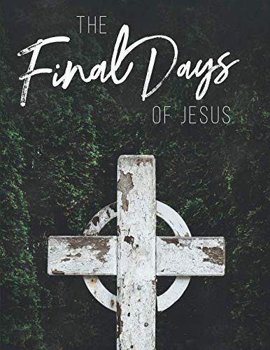 Imagen de archivo de The Final Days of Jesus: A Lent Study by Sacred Holidays a la venta por Goodwill