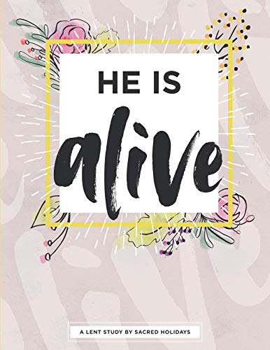 Imagen de archivo de He Is Alive: A Lent Study by Sacred Holidays a la venta por ZBK Books