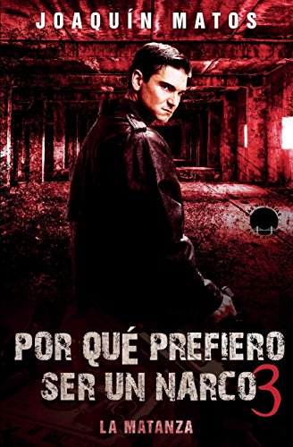 9780998228723: Por que prefiero ser un narco 3: La matanza: Volume 1 (Por qu prefiero ser un narco)