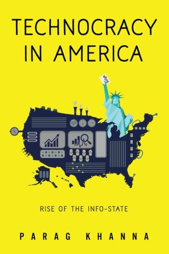 Stock image for Technocracy in America: Rise of the Info-State for sale by ThriftBooks-Dallas