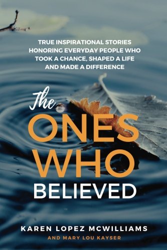 Beispielbild fr The Ones Who Believed: True Inspirational Stories of Everyday People Who Took a Chance, Shaped a Life and zum Verkauf von Half Price Books Inc.