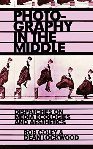 Stock image for Photo-Graphy In The Middle Dispatches On Media Ecologies And Aesthetics for sale by Geoff Blore`s Books