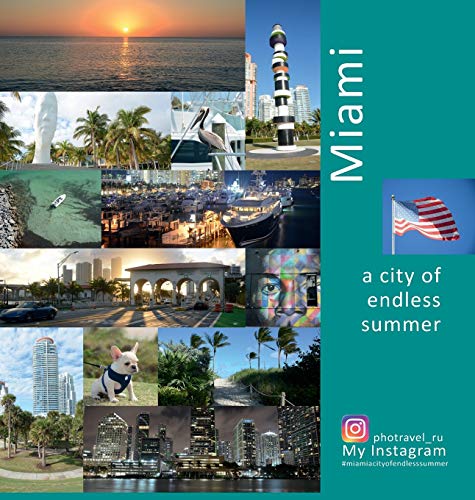 Imagen de archivo de Miami A City of Endless Summer: A Photo Travel Experience (USA) a la venta por GF Books, Inc.