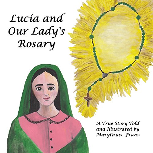 Stock image for Lucia and Our Lady's Rosary: A True Story (The Shepherd Children of Fatima) for sale by SecondSale