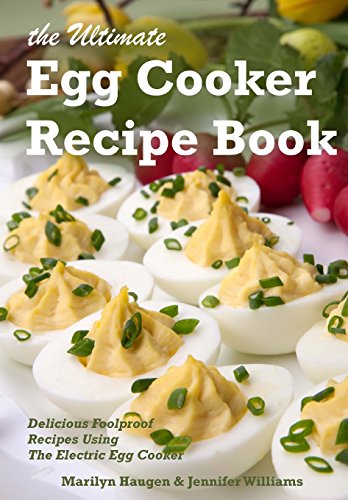 

The Ultimate Egg Cooker Recipe Book: Delicious Foolproof Recipes Using Your Electric Egg Cooker (Paperback or Softback)