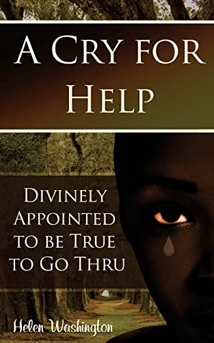 Imagen de archivo de A Cry for Help: Divinely Appointed to be True to Go Thru a la venta por Hawking Books