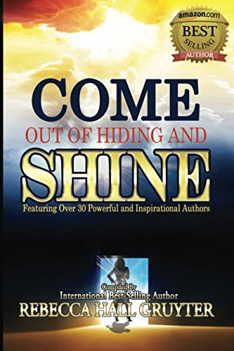 Beispielbild fr Come Out of Hiding and Shine: Featuring Over 30 Powerful and Inspirational Authors zum Verkauf von HPB-Ruby