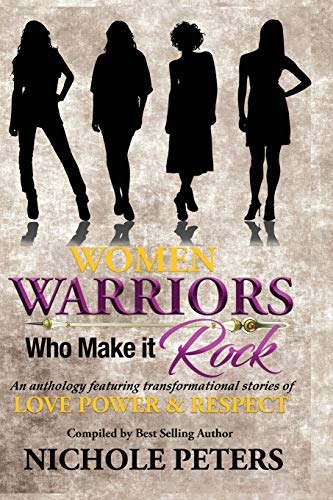 Stock image for Women Warriors Who Make It Rock: Transformational Stories of Love, Power and Respect for sale by THE SAINT BOOKSTORE
