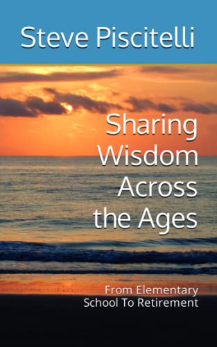 Stock image for Sharing Wisdom Across the Ages: From Elementary School To Retirement for sale by GreatBookPrices