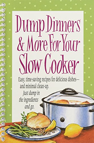 Stock image for Dump Dinners & More for Your Slow Cooker for sale by Your Online Bookstore