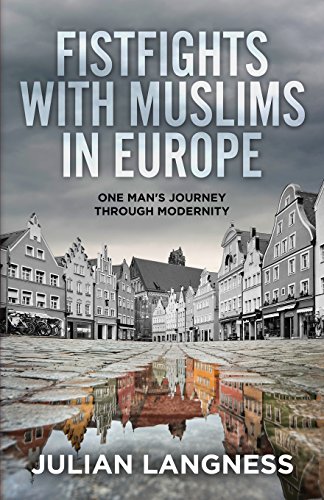 Stock image for Fistfights With Muslims In Europe: One Man's Journey Through Modernity for sale by GF Books, Inc.