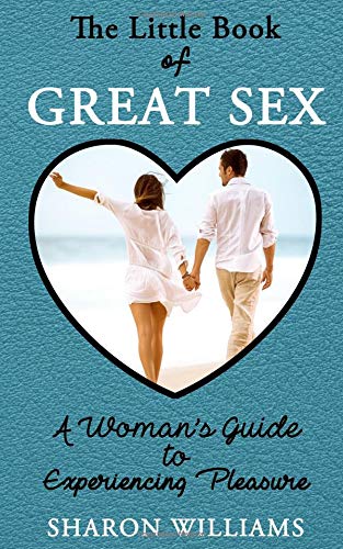 9780998271026: The Little Book of Great Sex: A Woman's Guide to Experiencing Pleasure
