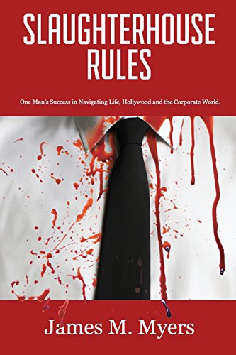 Imagen de archivo de Slaughterhouse Rules: One Man's Success in Navigating Life, Hollywood and the Corporate World a la venta por Gulf Coast Books