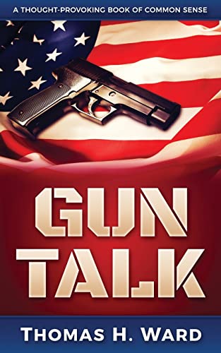 Stock image for Gun Talk: (Should we own guns? Terrorist attack summaries and thrilling real stories, Book 1) for sale by Welcome Back Books